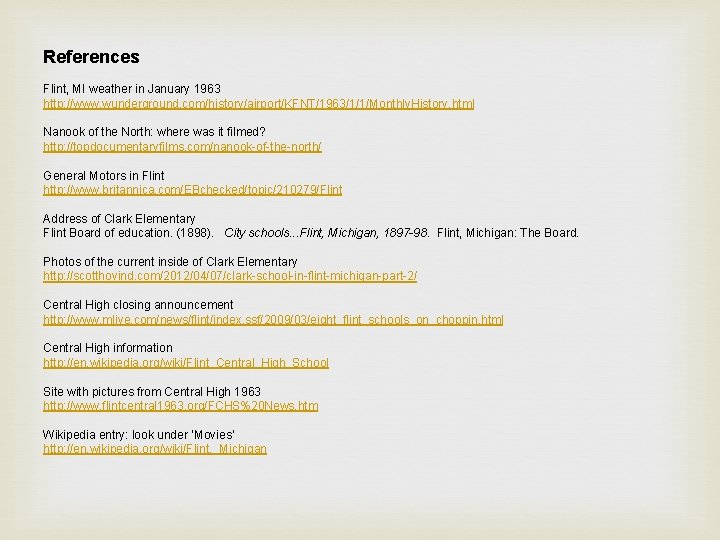 References Flint, MI weather in January 1963 http: //www. wunderground. com/history/airport/KFNT/1963/1/1/Monthly. History. html Nanook
