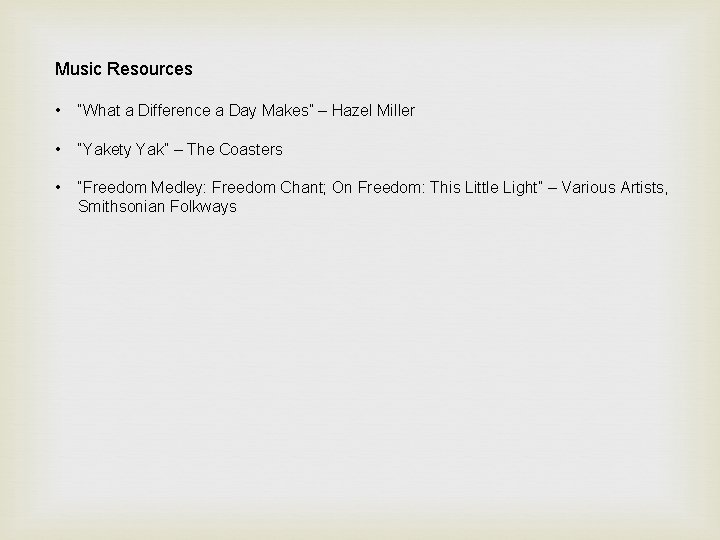 Music Resources • “What a Difference a Day Makes” – Hazel Miller • “Yakety