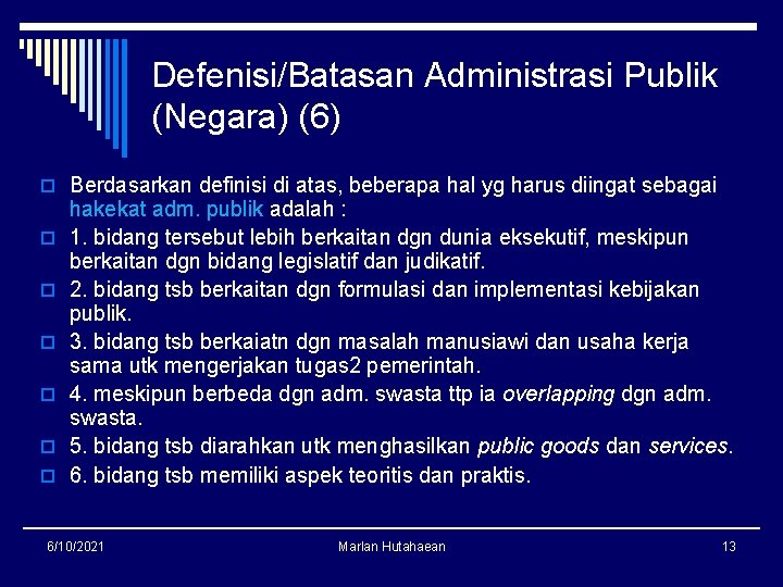 Defenisi/Batasan Administrasi Publik (Negara) (6) o Berdasarkan definisi di atas, beberapa hal yg harus