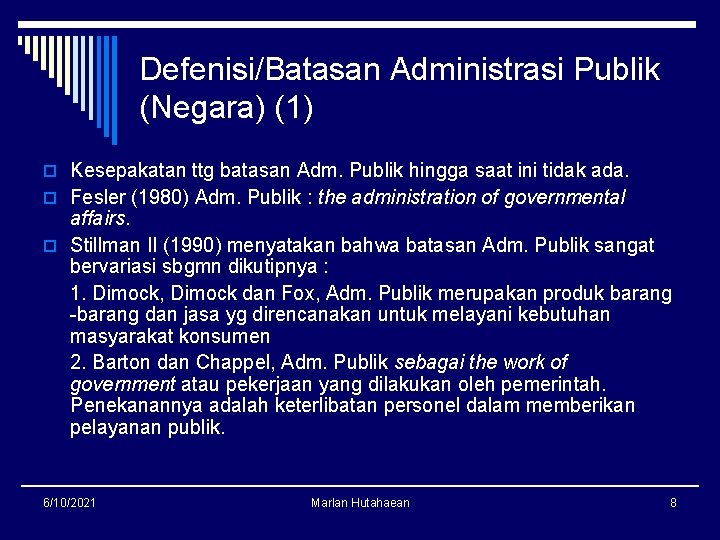 Defenisi/Batasan Administrasi Publik (Negara) (1) o Kesepakatan ttg batasan Adm. Publik hingga saat ini