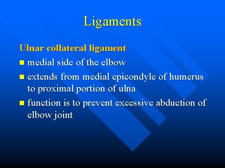 Ligaments Ulnar collateral ligament n medial side of the elbow n extends from medial