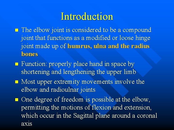 Introduction n n The elbow joint is considered to be a compound joint that