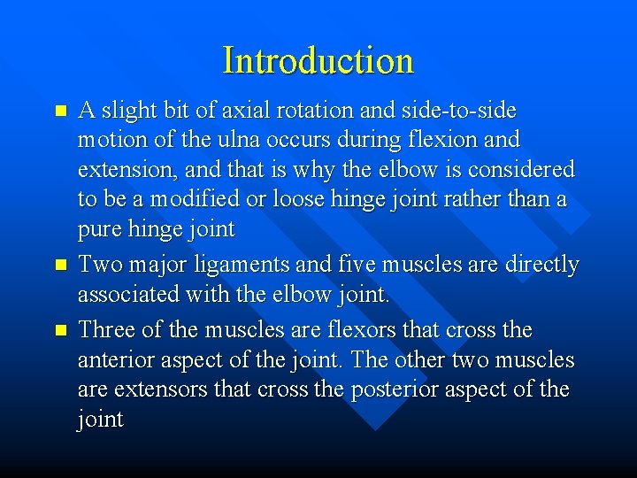 Introduction n A slight bit of axial rotation and side-to-side motion of the ulna