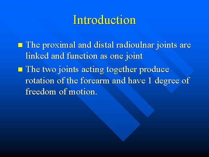 Introduction The proximal and distal radioulnar joints are linked and function as one joint