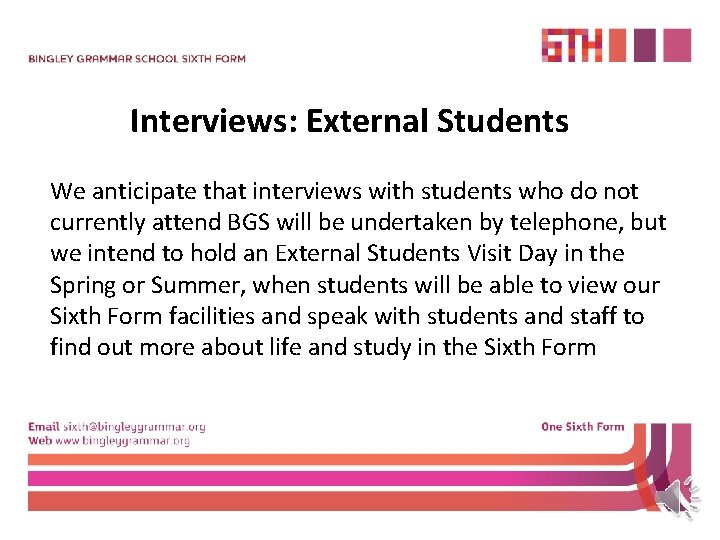 Interviews: External Students We anticipate that interviews with students who do not currently attend