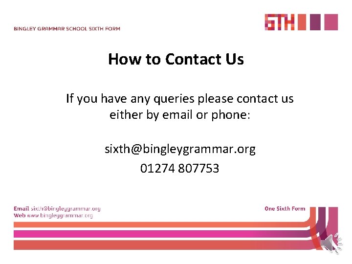 How to Contact Us If you have any queries please contact us either by