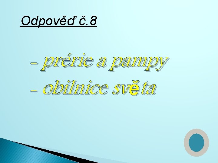 Odpověď č. 8 - prérie a pampy - obilnice světa 