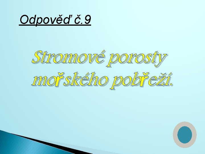 Odpověď č. 9 Stromové porosty mořského pobřeží. 