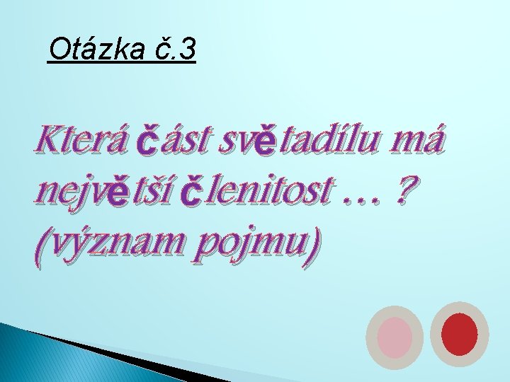 Otázka č. 3 Která část světadílu má největší členitost … ? (význam pojmu) 