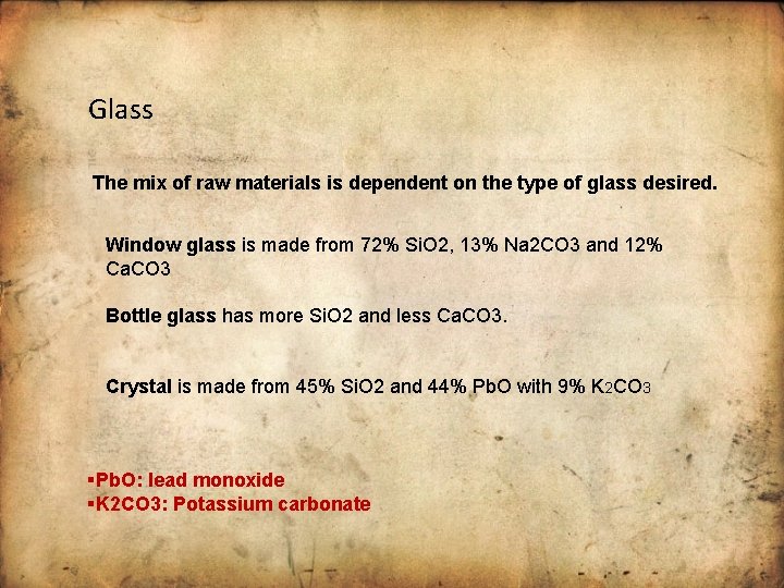 Glass The mix of raw materials is dependent on the type of glass desired.