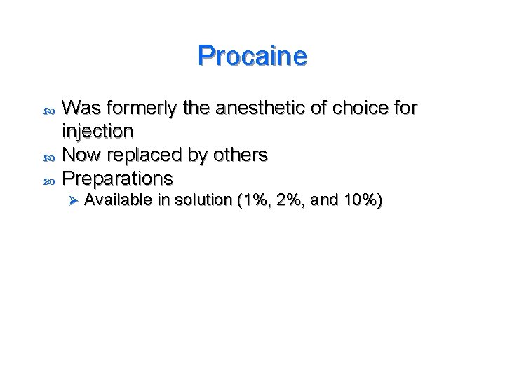 Procaine Was formerly the anesthetic of choice for injection Now replaced by others Preparations