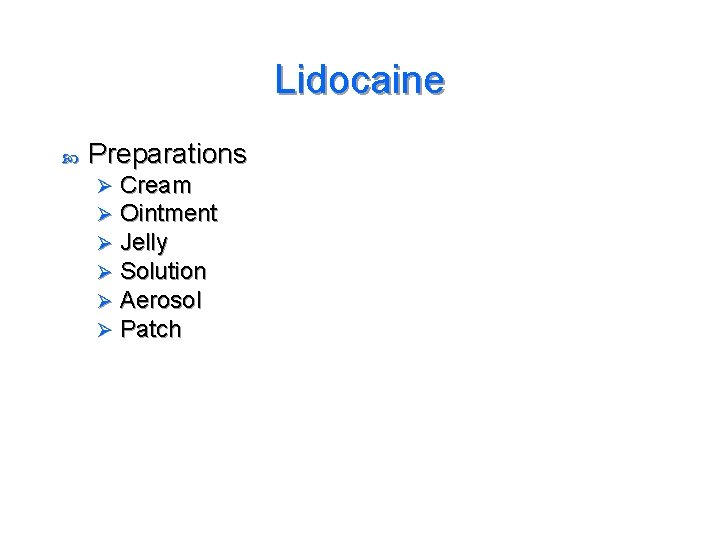 Lidocaine Preparations Ø Ø Ø Cream Ointment Jelly Solution Aerosol Patch 