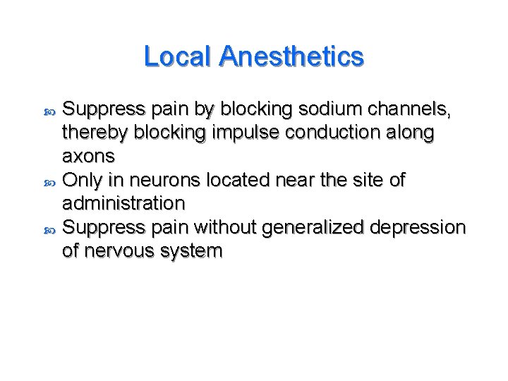 Local Anesthetics Suppress pain by blocking sodium channels, thereby blocking impulse conduction along axons