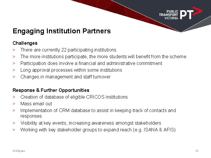 Engaging Institution Partners Challenges > There are currently 22 participating institutions > The more