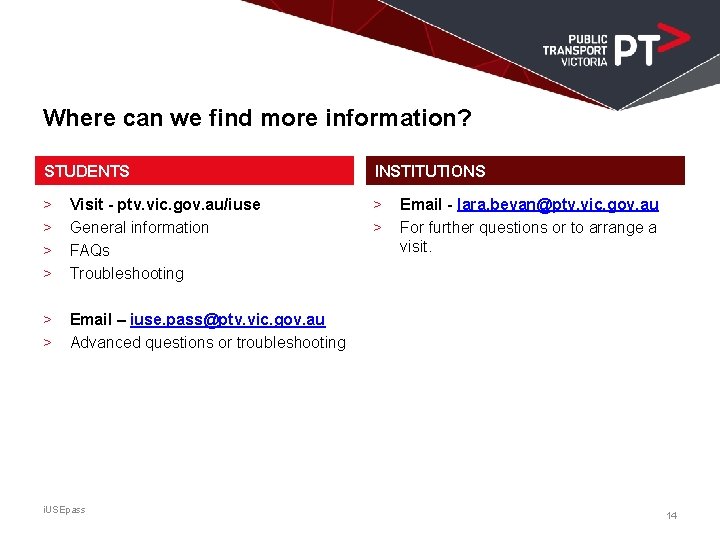 Where can we find more information? STUDENTS INSTITUTIONS > > Visit - ptv. vic.