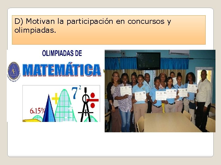 D) Motivan la participación en concursos y olimpiadas. 