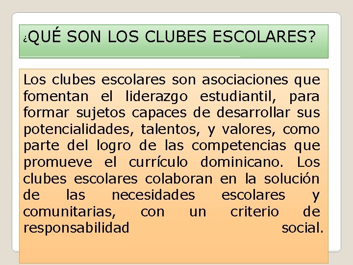 ¿ QUÉ SON LOS CLUBES ESCOLARES? Los clubes escolares son asociaciones que fomentan el