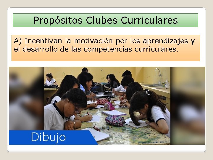 Propósitos Clubes Curriculares A) Incentivan la motivación por los aprendizajes y el desarrollo de