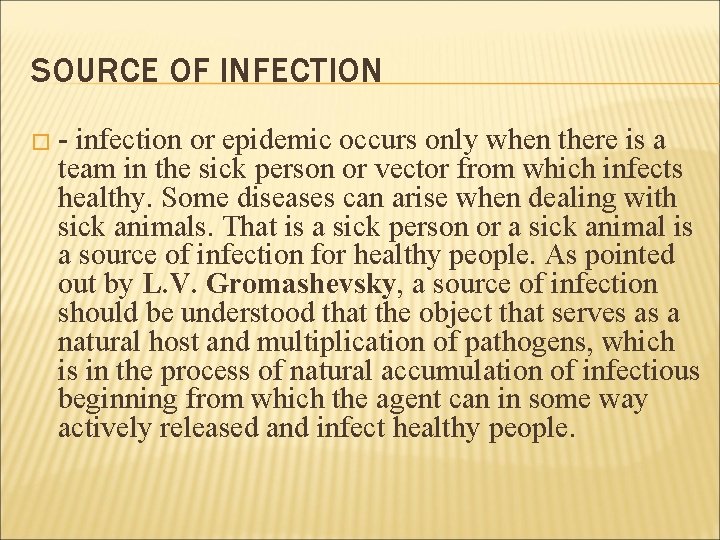 SOURCE OF INFECTION �- infection or epidemic occurs only when there is a team