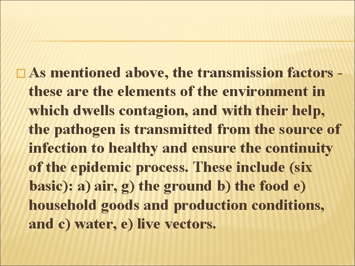 � As mentioned above, the transmission factors these are the elements of the environment