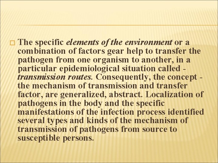 � The specific elements of the environment or a combination of factors gear help