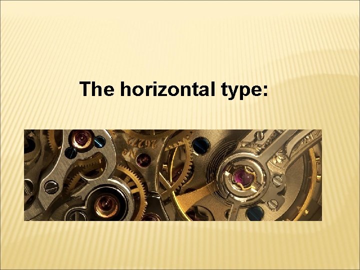 The horizontal type: 