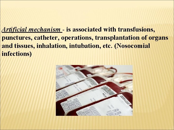 Artificial mechanism - is associated with transfusions, punctures, catheter, operations, transplantation of organs and