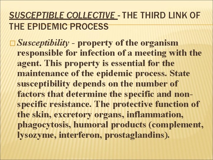 SUSCEPTIBLE COLLECTIVE - THE THIRD LINK OF THE EPIDEMIC PROCESS � Susceptibility - property
