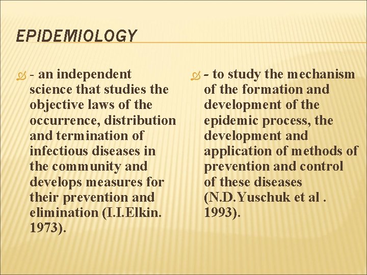 EPIDEMIOLOGY - an independent science that studies the objective laws of the occurrence, distribution