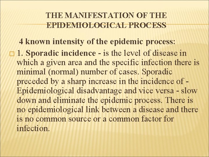 THE MANIFESTATION OF THE EPIDEMIOLOGICAL PROCESS 4 known intensity of the epidemic process: �