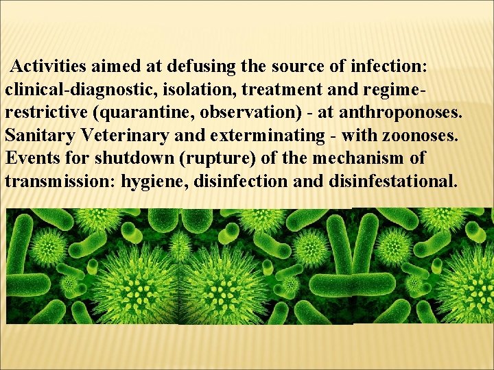 Activities aimed at defusing the source of infection: clinical-diagnostic, isolation, treatment and regimerestrictive (quarantine,