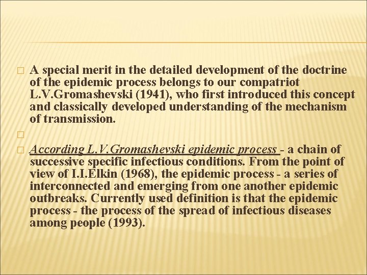 � A special merit in the detailed development of the doctrine of the epidemic