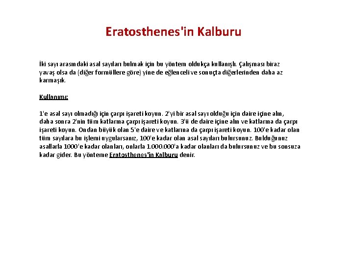 Eratosthenes'in Kalburu İki sayı arasındaki asal sayıları bulmak için bu yöntem oldukça kullanışlı. Çalışması