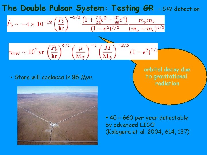The Double Pulsar System: Testing GR • Stars will coalesce in 85 Myr. -