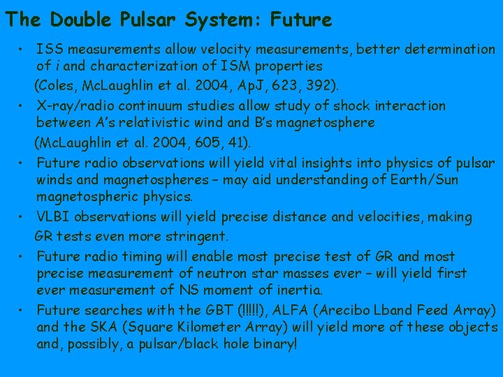 The Double Pulsar System: Future • ISS measurements allow velocity measurements, better determination of