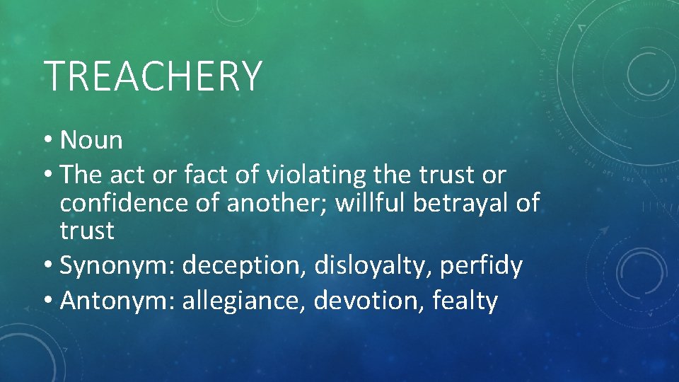 TREACHERY • Noun • The act or fact of violating the trust or confidence