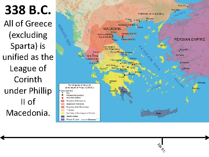 338 B. C. All of Greece (excluding Sparta) is unified as the League of