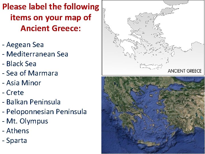 Please label the following items on your map of Ancient Greece: - Aegean Sea