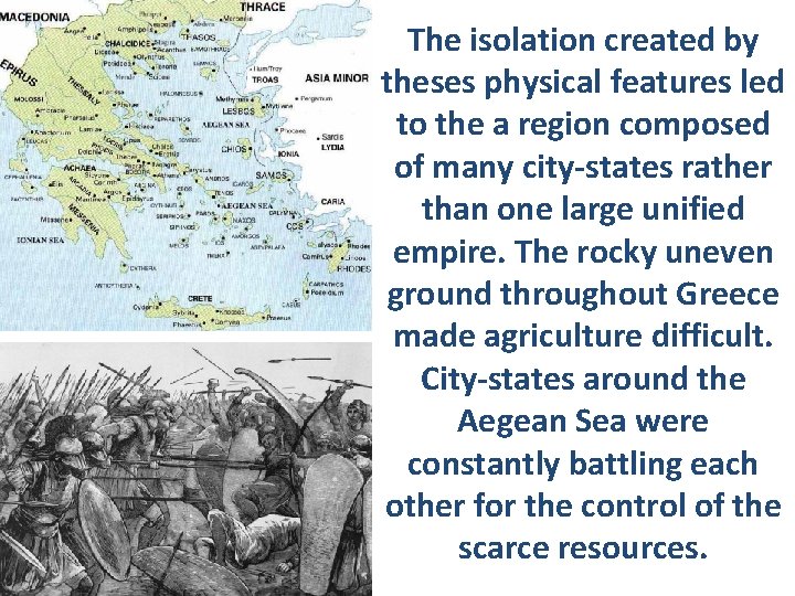 The isolation created by theses physical features led to the a region composed of
