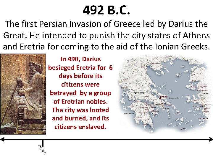 492 B. C. The first Persian Invasion of Greece led by Darius the Great.