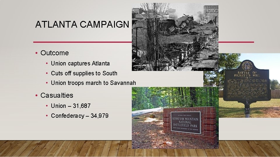 ATLANTA CAMPAIGN • Outcome • Union captures Atlanta • Cuts off supplies to South