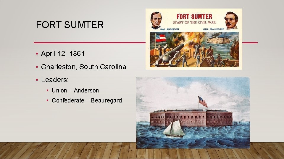 FORT SUMTER • April 12, 1861 • Charleston, South Carolina • Leaders: • Union