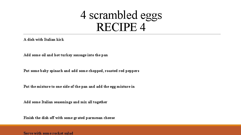 4 scrambled eggs RECIPE 4 A dish with Italian kick Add some oil and