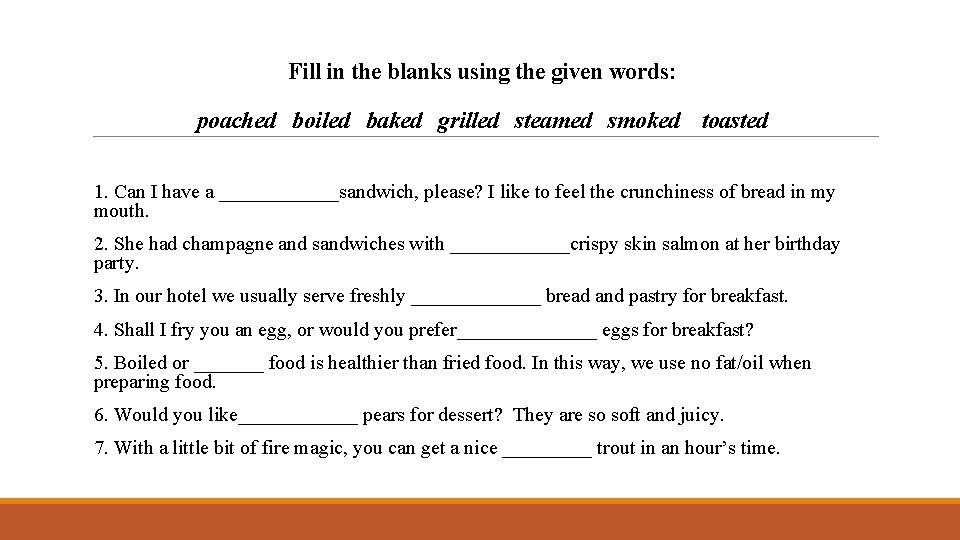 Fill in the blanks using the given words: poached boiled baked grilled steamed smoked