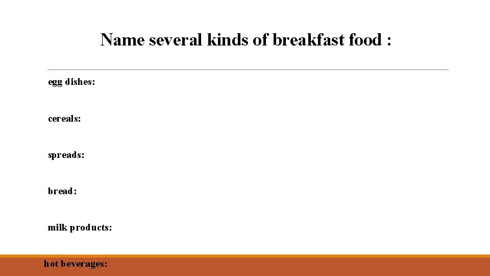 Name several kinds of breakfast food : egg dishes: cereals: spreads: bread: milk products: