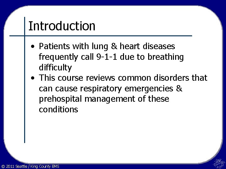Introduction • Patients with lung & heart diseases frequently call 9 -1 -1 due