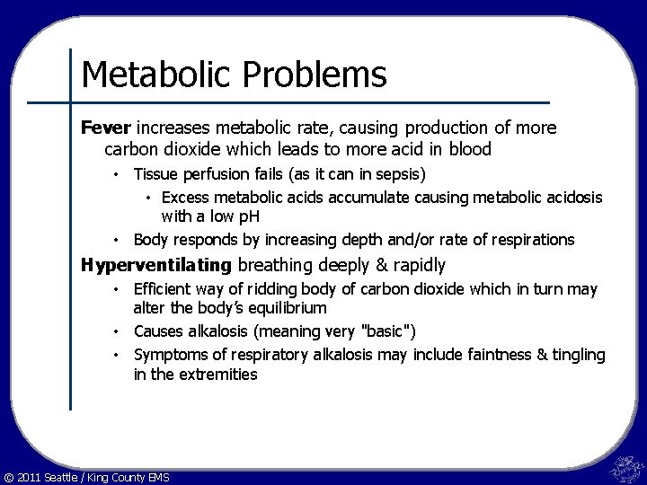 Metabolic Problems Fever increases metabolic rate, causing production of more carbon dioxide which leads