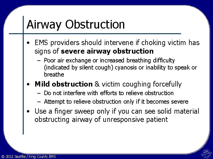 Airway Obstruction • EMS providers should intervene if choking victim has signs of severe