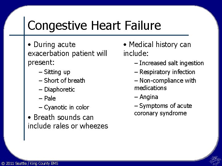 Congestive Heart Failure • During acute exacerbation patient will present: – – – Sitting