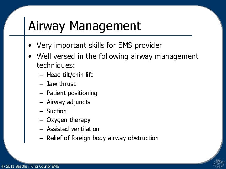 Airway Management • Very important skills for EMS provider • Well versed in the